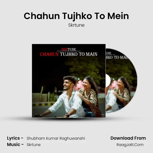 Chahun Tujhko To Mein mp3 song