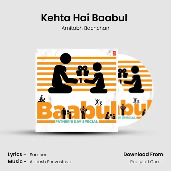 Kehta Hai Baabul (From Baabul) mp3 song