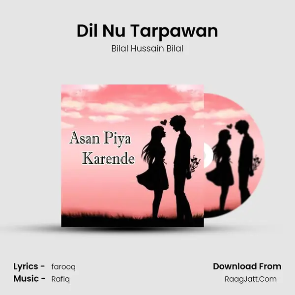 Dil Nu Tarpawan Song mp3 | Bilal Hussain Bilal