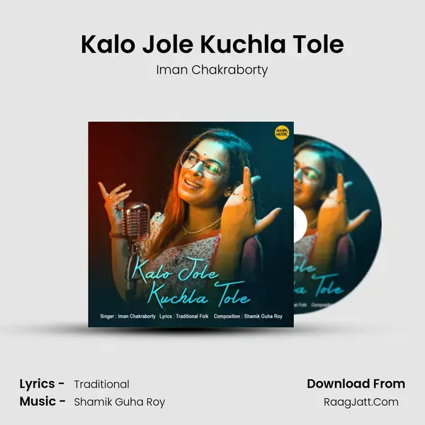 Kalo Jole Kuchla Tole - Iman Chakraborty