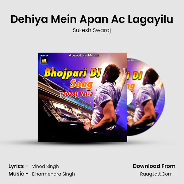 Dehiya Mein Apan Ac Lagayilu Song mp3 | Sukesh Swaraj