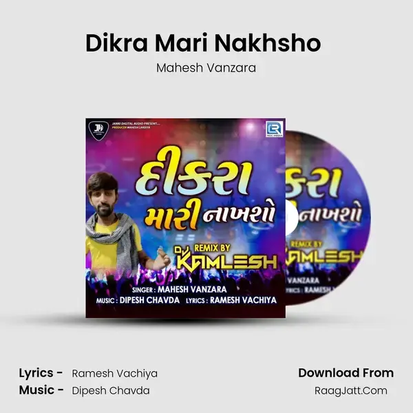 Dikra Mari Nakhsho (Remix By Dj Kamlesh) Song mp3 | Mahesh Vanzara