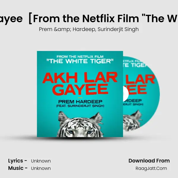 Akh Lar Gayee (feat. Surinderjit Singh) [From the Netflix Film The White Tiger mp3 song