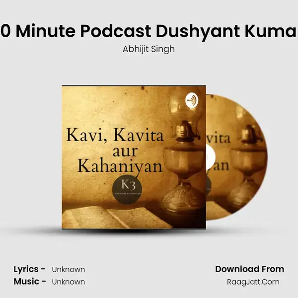 10 Minute Podcast Dushyant Kumar Song mp3 | Abhijit Singh