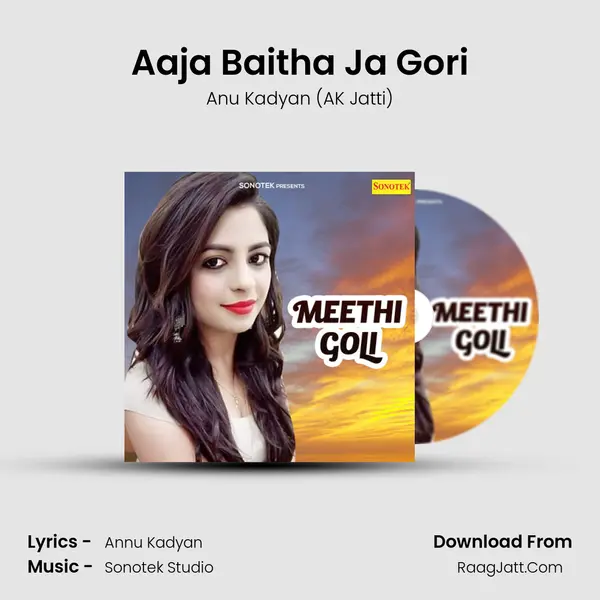 Aaja Baitha Ja Gori Song mp3 | Anu Kadyan (AK Jatti)