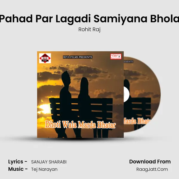 Pahad Par Lagadi Samiyana Bhola Song mp3 | Rohit Raj