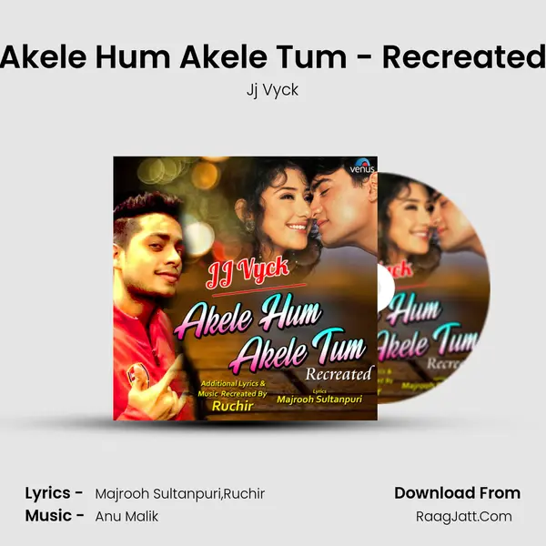 Akele Hum Akele Tum - Recreated Song mp3 | Jj Vyck