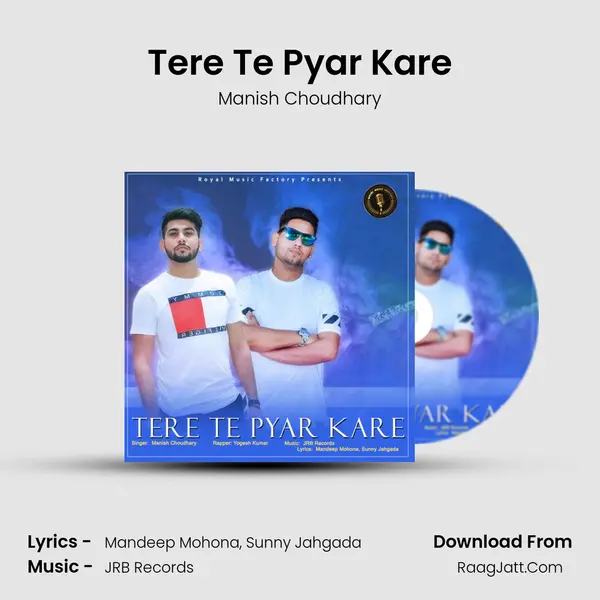 Tere Te Pyar Kare - Manish Choudhary