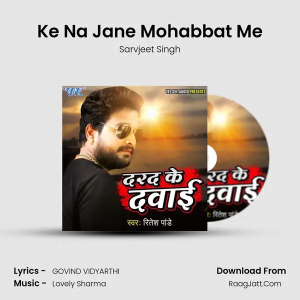 Ke Na Jane Mohabbat Me Song mp3 | Sarvjeet Singh