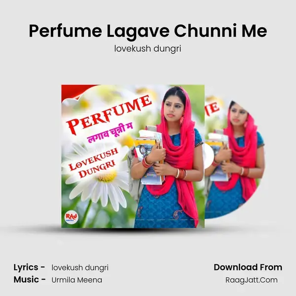 Perfume Lagave Chunni Me Song mp3 | lovekush dungri