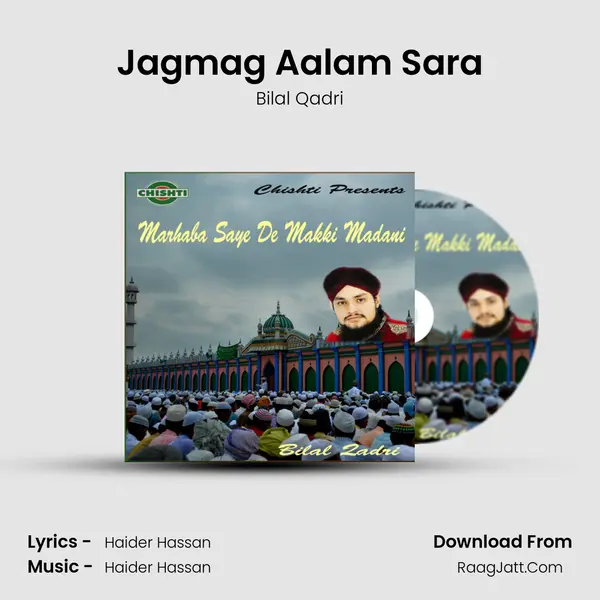 Jagmag Aalam Sara Song mp3 | Bilal Qadri