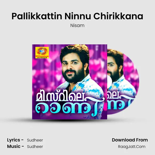 Pallikkattin Ninnu Chirikkana Song mp3 | Nisam