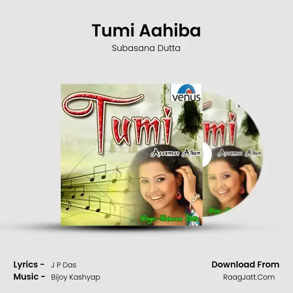 Tumi Aahiba Song mp3 | Subasana Dutta