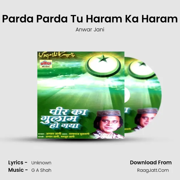 Parda Parda Tu Haram Ka Haram Song mp3 | Anwar Jani