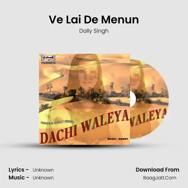 Ve Lai De Menun Song mp3 | Dolly Singh