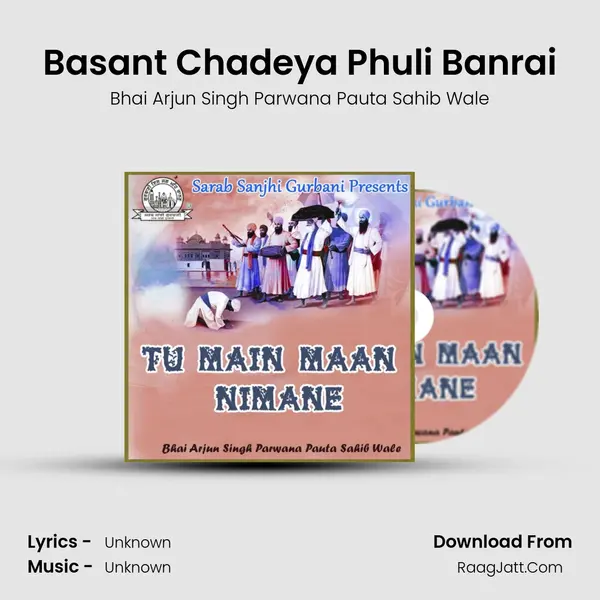 Basant Chadeya Phuli Banrai Song mp3 | Bhai Arjun Singh Parwana Pauta Sahib Wale