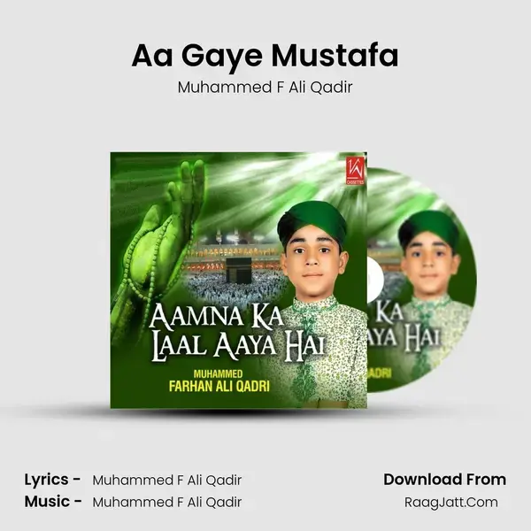 Aa Gaye Mustafa Song mp3 | Muhammed F Ali Qadir