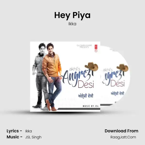 Hey Piya Song mp3 | Ikka