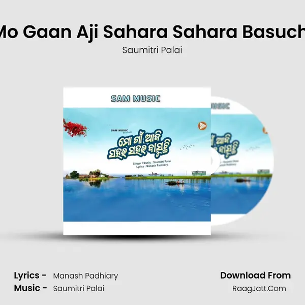 Mo Gaan Aji Sahara Sahara Basuchi - Saumitri Palai