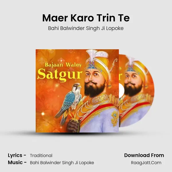 Maer Karo Trin Te Song mp3 | Bahi Balwinder Singh Ji Lopoke