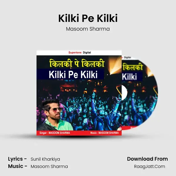 Kilki Pe Kilki Song mp3 | Masoom Sharma