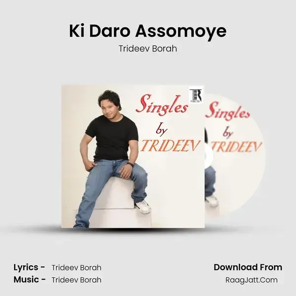 Ki Daro Assomoye Song mp3 | Trideev Borah