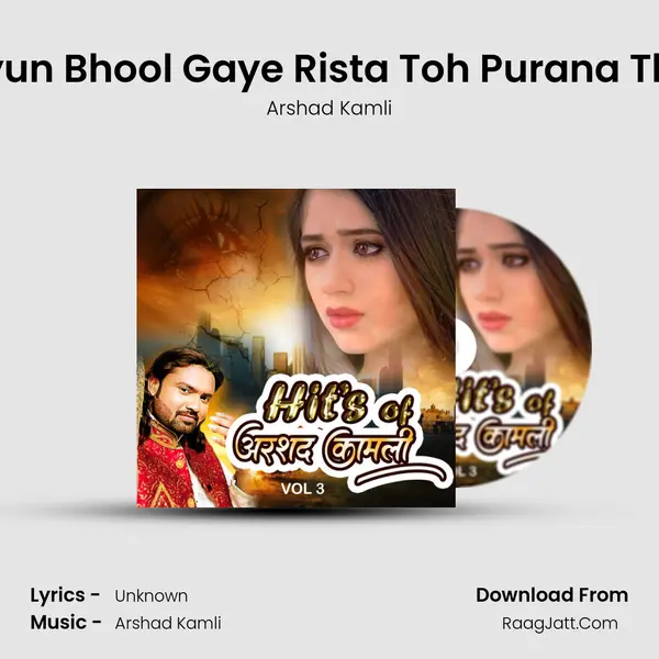 Kyun Bhool Gaye Rista Toh Purana Tha Song mp3 | Arshad Kamli