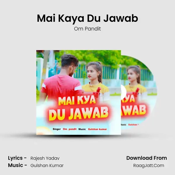 Mai Kaya Du Jawab mp3 song