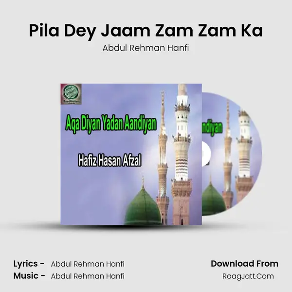 Pila Dey Jaam Zam Zam Ka Song mp3 | Abdul Rehman Hanfi