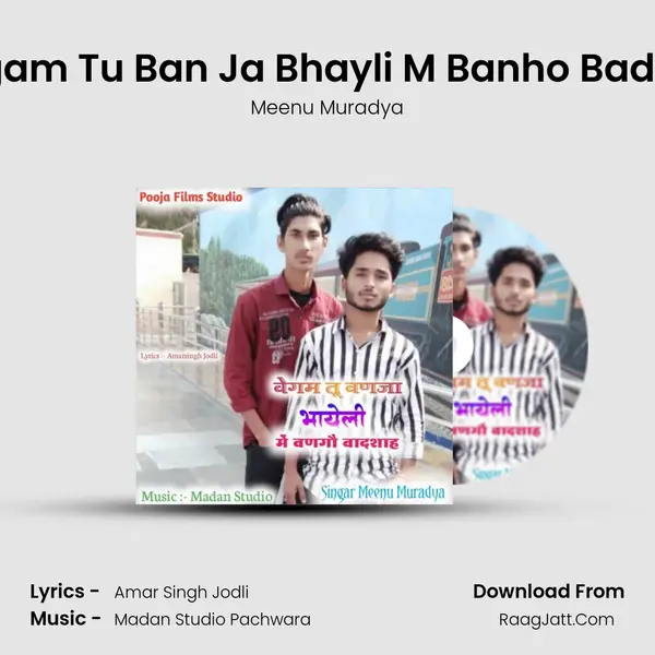 Bagam Tu Ban Ja Bhayli M Banho Badsha mp3 song