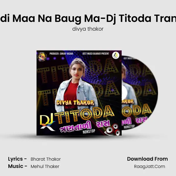 Meldi Maa Na Baug Ma-Dj Titoda Trantali Song mp3 | divya thakor