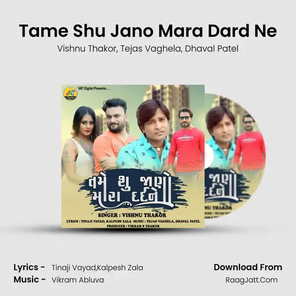 Tame Shu Jano Mara Dard Ne Song mp3 | Vishnu Thakor