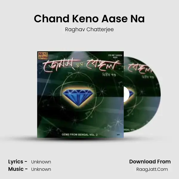 Chand Keno Aase Na Song mp3 | Raghav Chatterjee