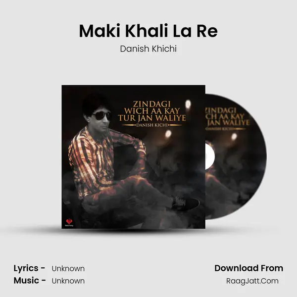 Maki Khali La Re Song mp3 | Danish Khichi