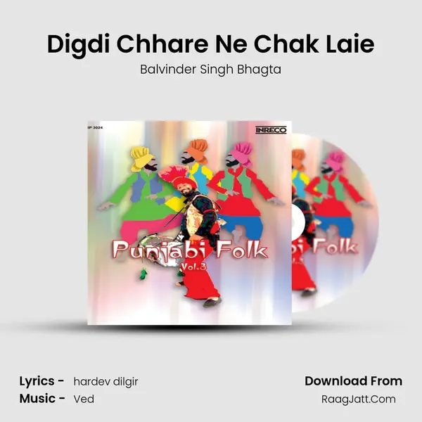 Digdi Chhare Ne Chak Laie Song mp3 | Balvinder Singh Bhagta