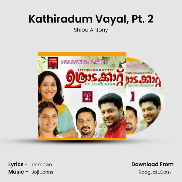 Kathiradum Vayal, Pt. 2 Song mp3 | Shibu Antony