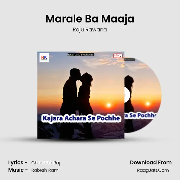 Marale Ba Maaja Song mp3 | Raju Rawana