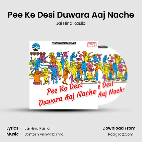 Pee Ke Desi Duwara Aaj Nache Song mp3 | Jai Hind Rasila