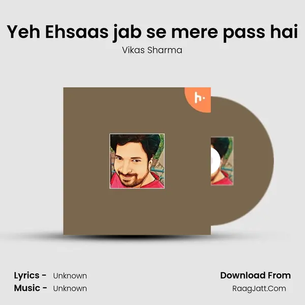 Yeh Ehsaas jab se mere pass hai mp3 song