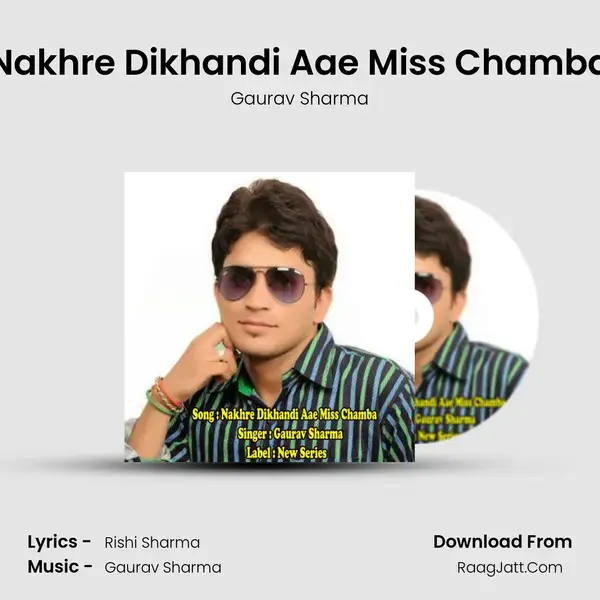 Nakhre Dikhandi Aae Miss Chamba - Gaurav Sharma