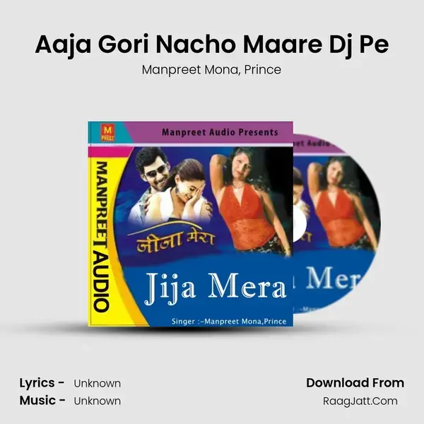 Aaja Gori Nacho Maare Dj Pe Song mp3 | Manpreet Mona