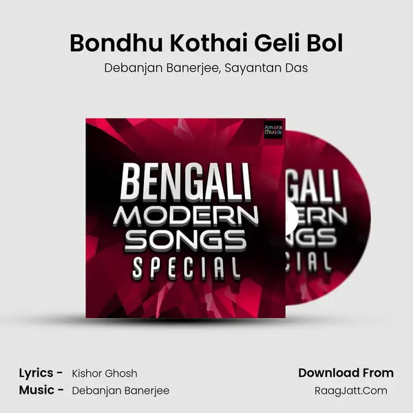 Bondhu Kothai Geli Bol mp3 song