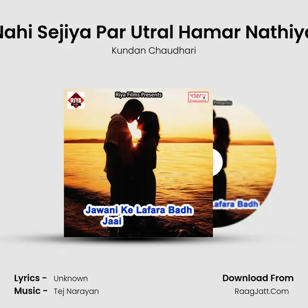 Nahi Sejiya Par Utral Hamar Nathiya Song mp3 | Kundan Chaudhari