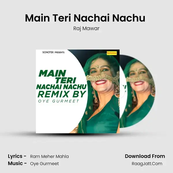 Main Teri Nachai Nachu (Remix By Oye Gurmeet) Song mp3 | Raj Mawar