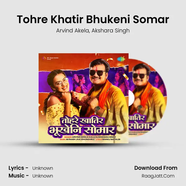 Tohre Khatir Bhukeni Somar - Arvind Akela