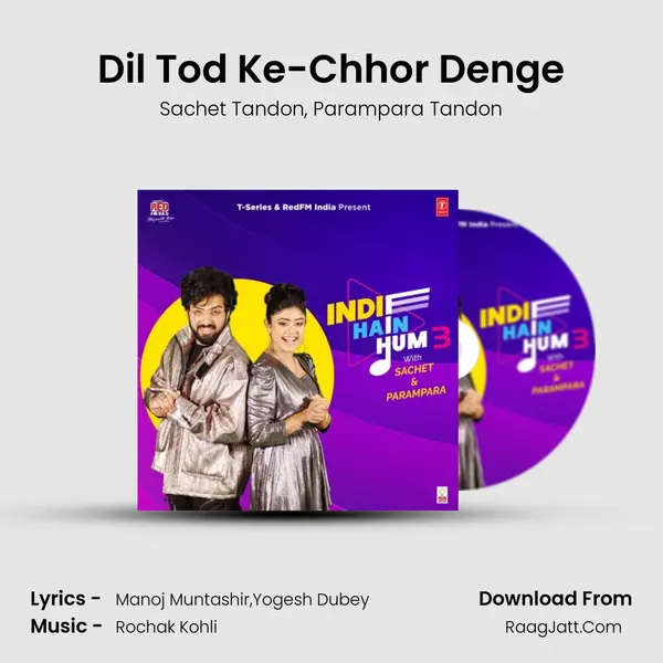 Dil Tod Ke-Chhor Denge Song mp3 | Sachet Tandon