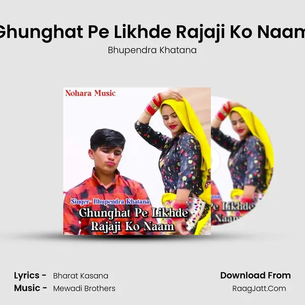 Ghunghat Pe Likhde Rajaji Ko Naam mp3 song