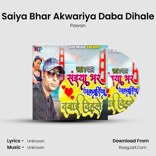 Saiya Bhar Akwariya Daba Dihale mp3 song