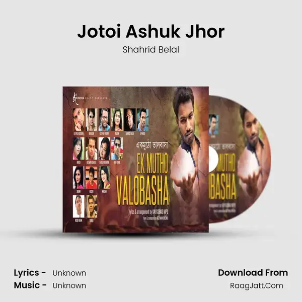 Jotoi Ashuk Jhor Song mp3 | Shahrid Belal