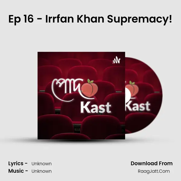 Ep 16 - Irrfan Khan Supremacy! Song mp3 | 